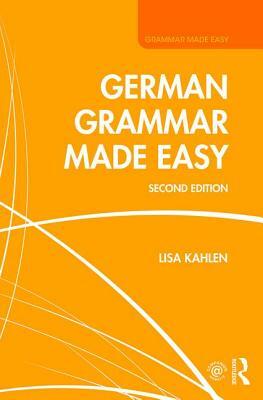 German Grammar Made Easy by Lisa Kahlen