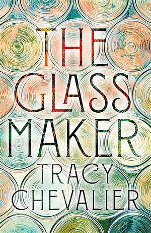 The Glassmaker by Tracy Chevalier