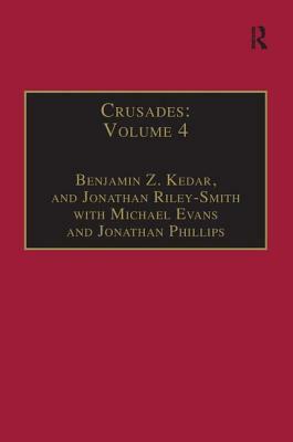 Crusades: Volume 4 by Jonathan Phillips, Jonathan Riley-Smith, Benjamin Z. Kedar