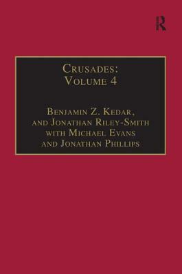 Crusades: Volume 4 by Jonathan Phillips, Benjamin Z. Kedar, Jonathan Riley-Smith