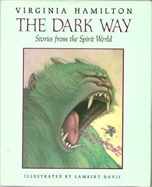 The Dark Way: Stories from the Spirit World by Virginia Hamilton