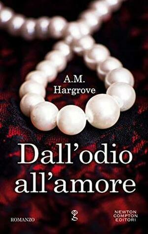 Dall'odio all'amore by A.M. Hargrove