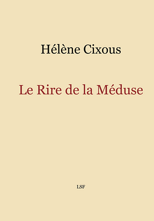 Le Rire de la Méduse by Hélène Cixous