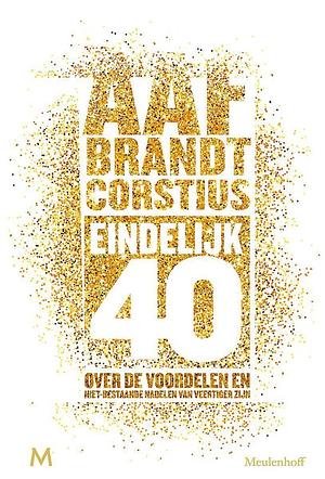 Eindelijk 40 by Aaf Brandt Corstius