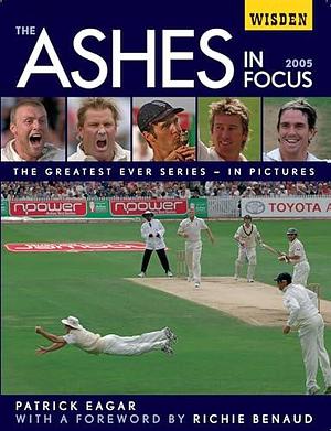 Wisden Ashes in Focus by Patrick Eagar