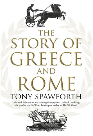 The Story of Greece and Rome by Tony Spawforth