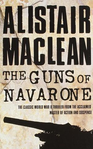 Guns Of Navarone by Alistair MacLean