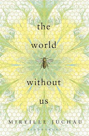 The World Without Us by Mireille Juchau