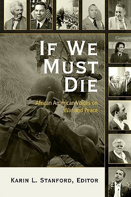 If We Must Die: African American Voices on War and Peace by Karin Stanford