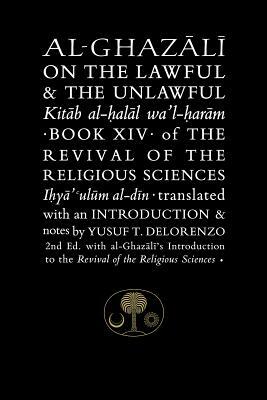 Al-Ghazali on the Lawful and the Unlawful: Book XIV of the Revival of the Religious Sciences by Abu Hamid Al-Ghazali