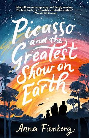 Picasso and the Greatest Show on Earth by Anna Fienberg
