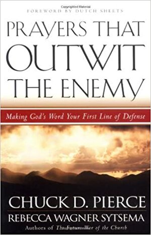 Prayers That Outwit the Enemy: Making God's Word Your First Line of Defense by Chuck D. Pierce