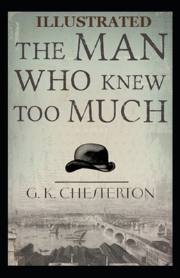 The Man Who Knew Too Much Illustrated by G.K. Chesterton