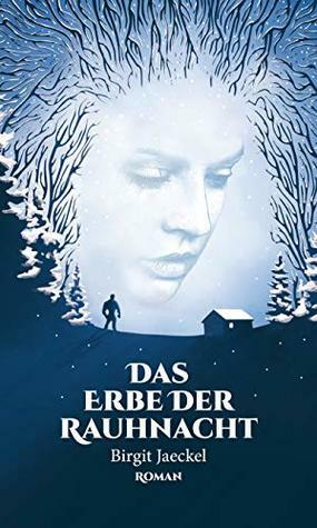 Das Erbe der Rauhnacht by Birgit Jaeckel