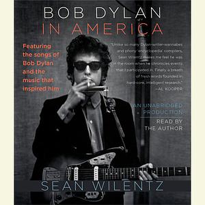 Bob Dylan in America by Sean Wilentz