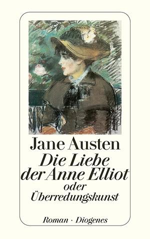 Die Liebe der Anne Elliot oder Überredungskunst by Jane Austen