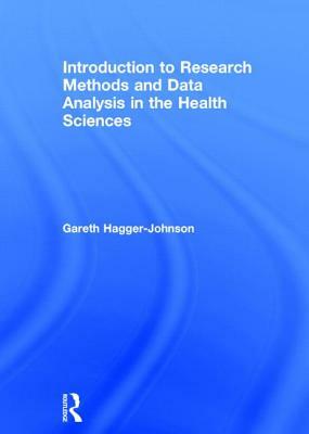 Introduction to Research Methods and Data Analysis in the Health Sciences by Gareth Hagger-Johnson