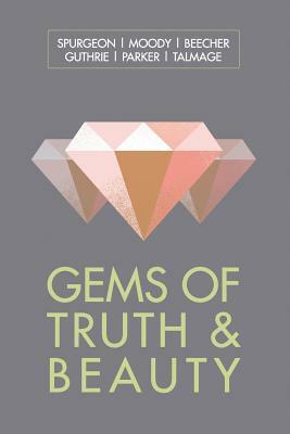 Gems of Truth and Beauty by Charles Spurgeon, D. L. Moody, Charles C. Albertson