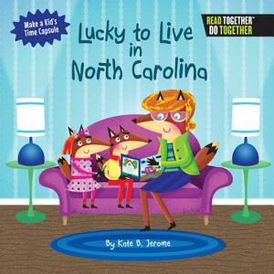Lucky to Live in North Carolina by Kate B. Jerome