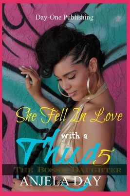 She Fell In Love with a Thug 5: The Boss's daughter by Anjela Day