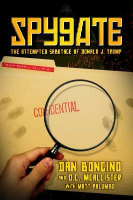 Spygate: The Attempted Sabotage of Donald J. Trump by Dan Bongino, D. C. McAllister