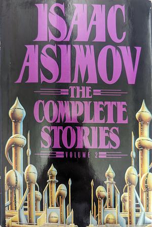 The Complete Stories, Vol. 2 by Isaac Asimov