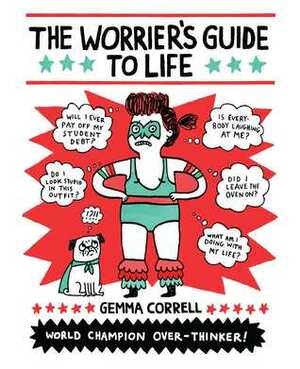The Worrier's Guide to Life by Gemma Correll