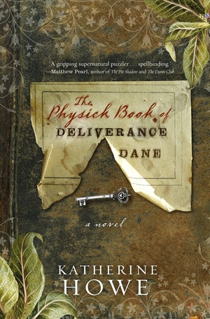 The Physick Book of Deliverance Dane by Katherine Howe