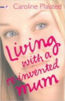 Living with a Re-Invented Mum by Caroline Plaisted