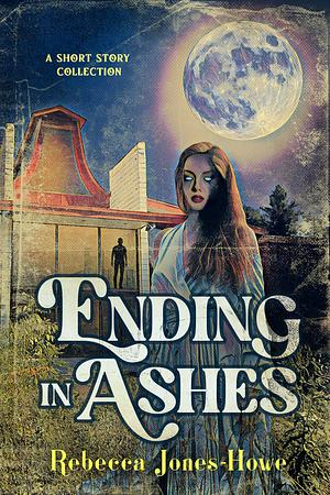 Ending in Ashes: A Short Story Collection by Cassandra L. Thompson