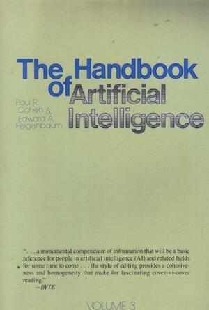 Handbook of Artificial Intelligence by Edward A. Feigenbaum, Paul R. Cohen