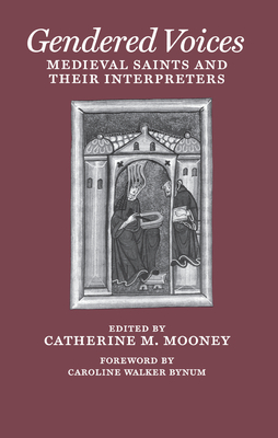Gendered Voices: Medieval Saints and Their Interpreters by 