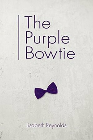 The Purple Bowtie by Lisabeth Reynolds, Lisa DiPetto