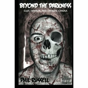 Beyond the Darkness: Cult, Horror, and Extreme Cinema by Phil Russell