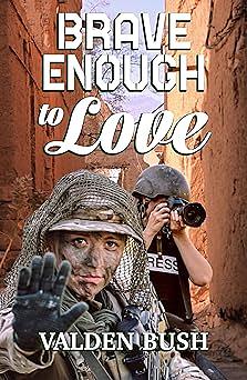 Brave Enough to Love by Valden Bush