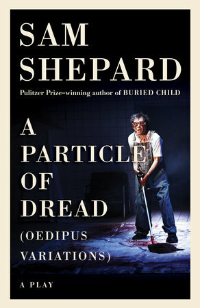 A Particle of Dread: A Play by Sam Shepard