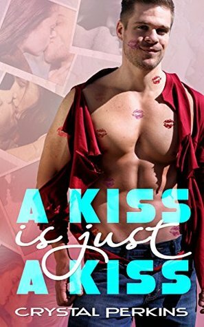 A Kiss is Just a Kiss by Crystal Perkins