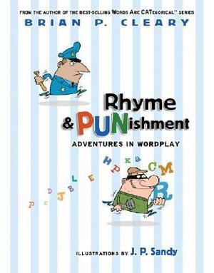 Rhyme & Punishment: Adventures in Wordplay by Brian P. Cleary, J.P. Sandy
