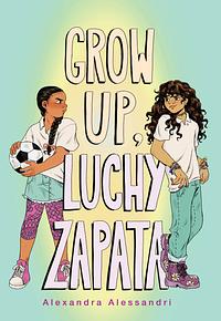 Grow Up, Luchy Zapata by Alexandra Alessandri