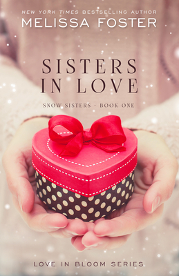Sisters in Love: Love in Bloom: Snow Sisters, Book 1 by Melissa Foster