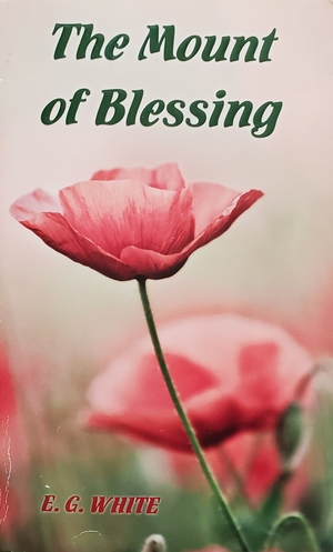 The Mount of Blessings  by Ellen G. White