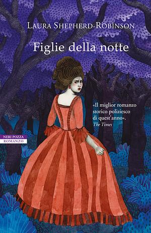 Figlie della notte by Laura Shepherd-Robinson