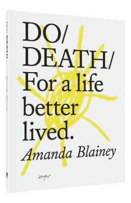 Do Death: For a Life Better Lived by Amanda Blainey