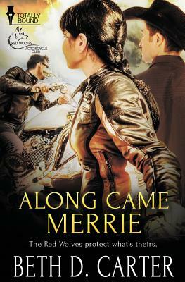 Red Wolves Motorcycle Club: Along Came Merrie by Beth D. Carter