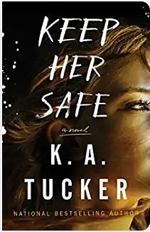 Keep Her Safe by K.A. Tucker