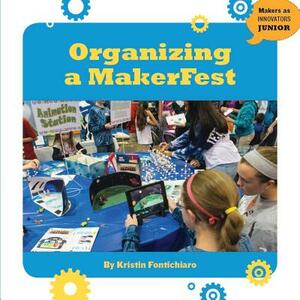 Organizing a Makerfest by Kristin Fontichiaro