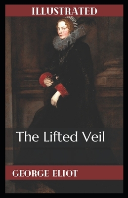 The Lifted Veil Illustrated by George Eliot