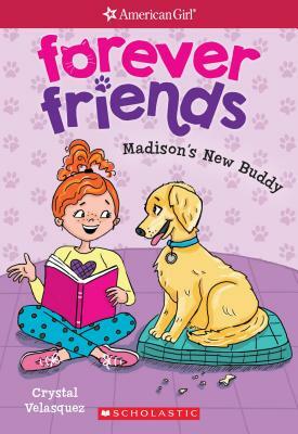 Madison's New Buddy (American Girl: Forever Friends #2), Volume 2 by Crystal Velasquez