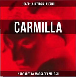 Carmilla, narrated by Margaret Melosh by Joseph Sheridan Le Fanu