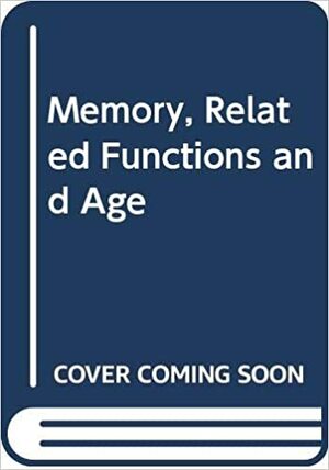 Memory, Related Functions, and Age by Jack Botwinick, Martha Storandt